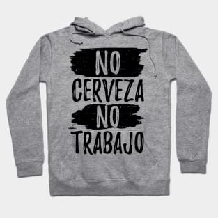 No Cerveza No trabajo - No beer no work Hoodie